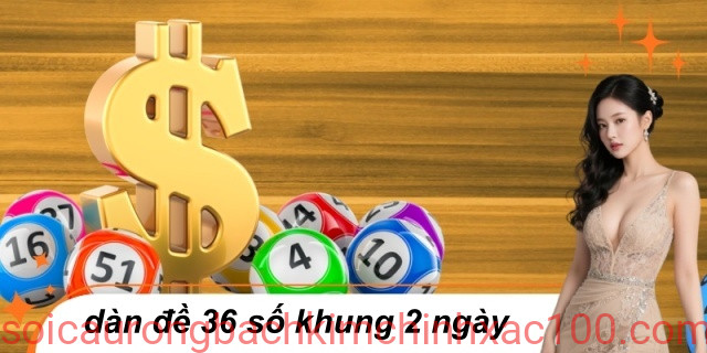 nuôi dàn đề 36 số khung 2 ngày