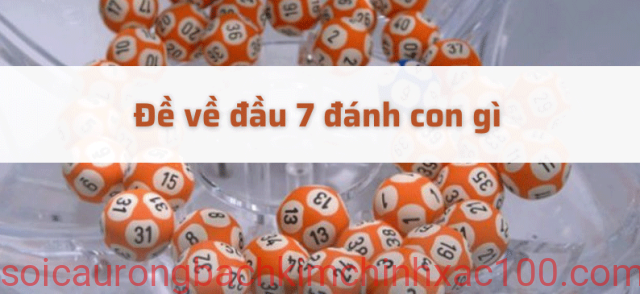 đề về đầu 7 đánh con gì