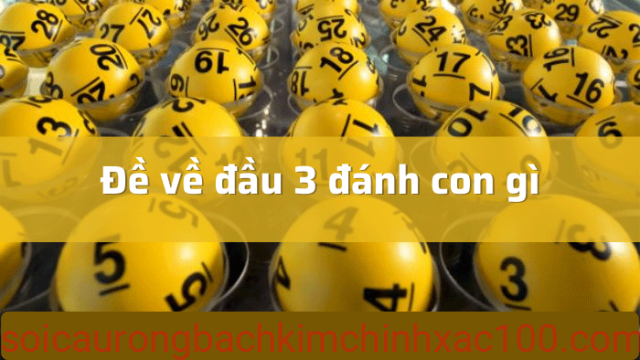 đề về đầu 3 đánh con gì?